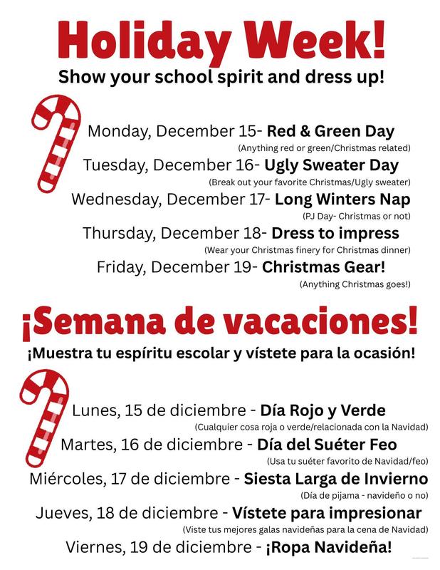 Flyer showing Holiday dress up days. Monday, December 15- Red & Green Day Tuesday, December 16- Ugly Sweater Day  Wednesday, December 17- Long Winters Nap Thursday, December 18- Dress to impress  Friday, December 19- Christmas Gear!