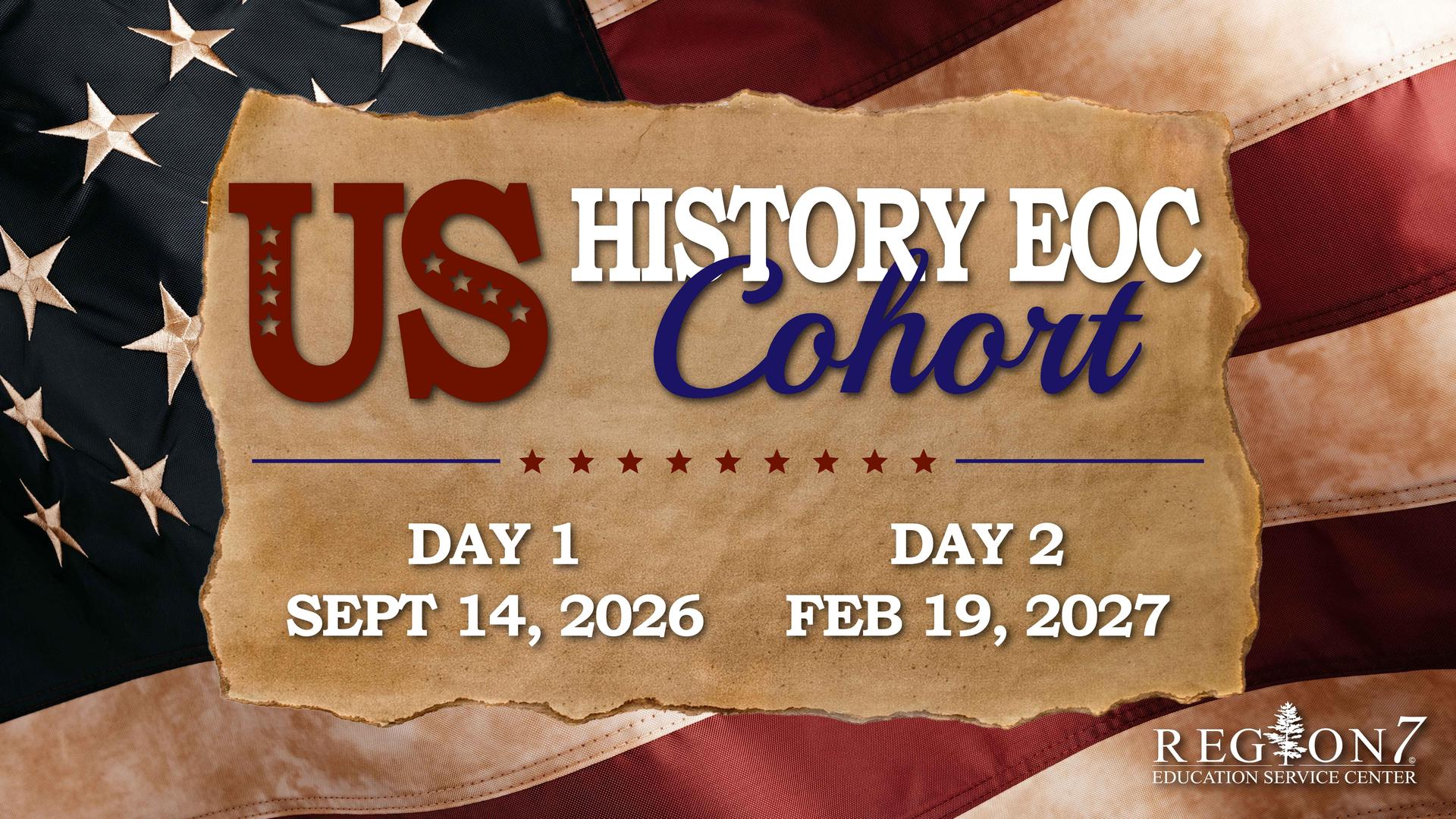 US History EOC Cohort. Day 1 September 14, 2026, and Day 2 February 19, 2027.