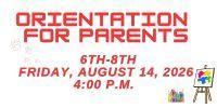 Orientation  for Parents   6th-8th Friday, August 14, 2026 4:00 p.m.