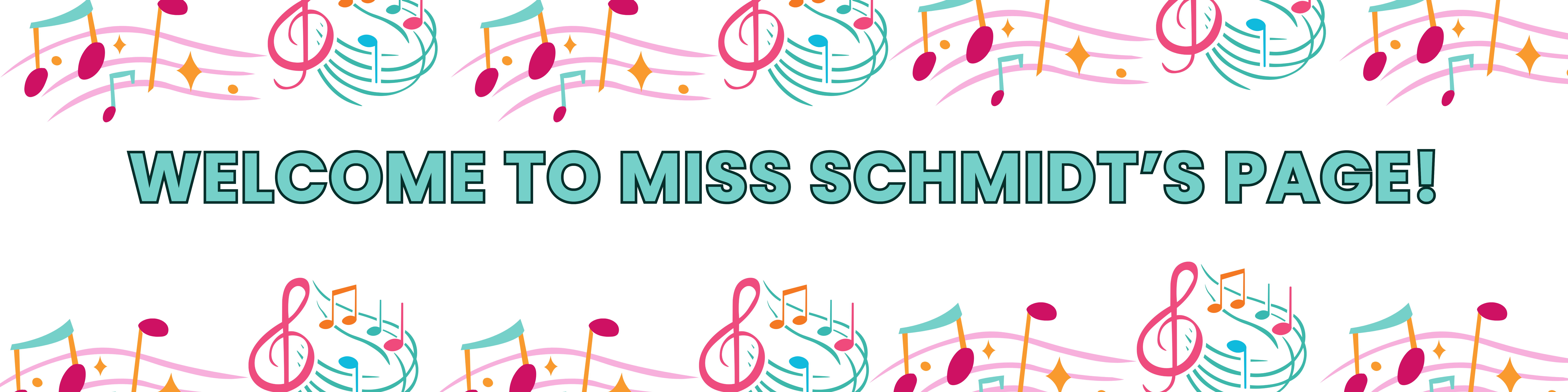 white background with colorful music note borders stating Welcome to Miss Schmidt's Page!