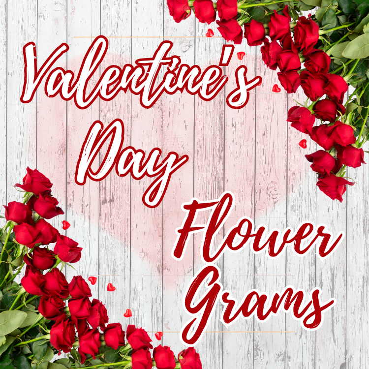 Flower Grams for Valentine's Day