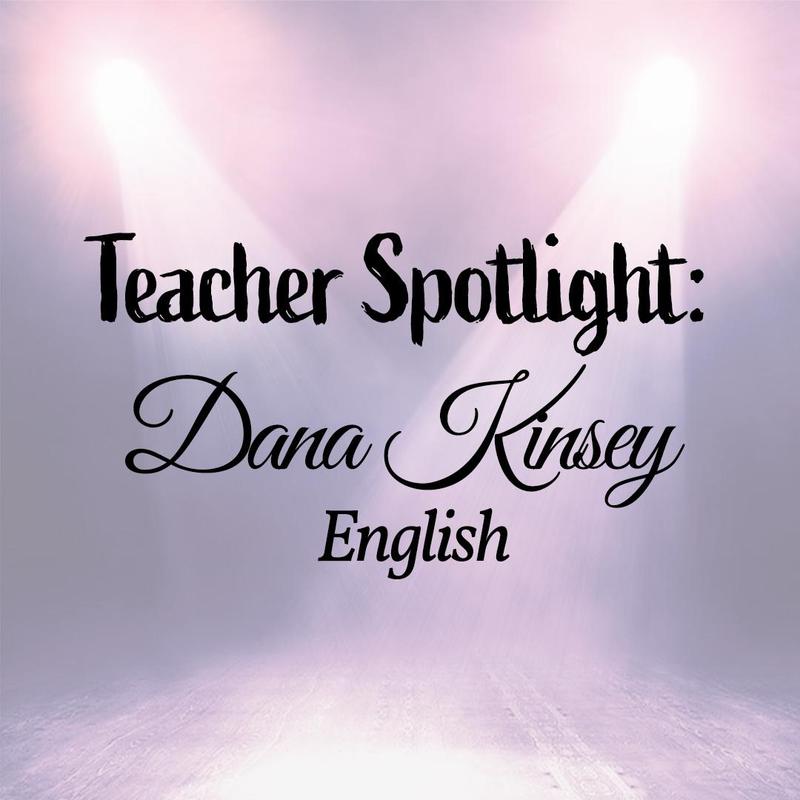 Teacher Spotlight: Dana Kinsey, English Teacher