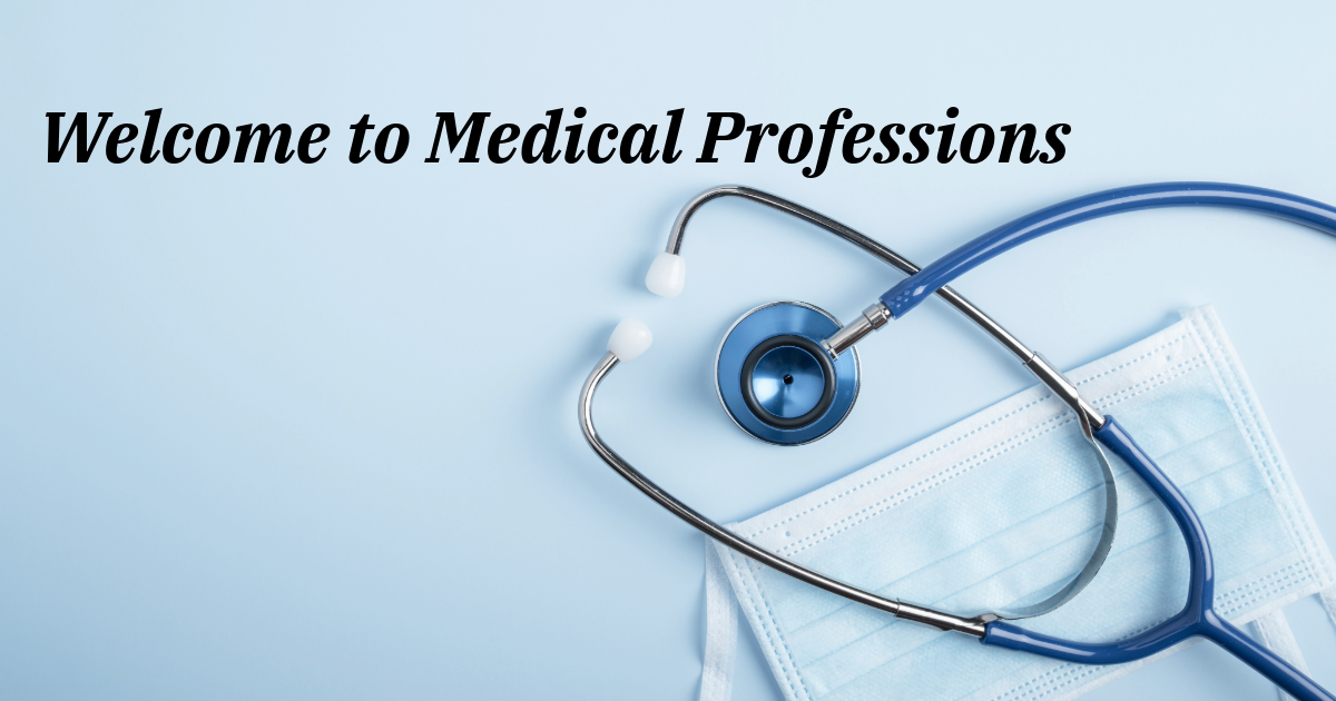 Welcome to Medical Professions. picture of stethoscope