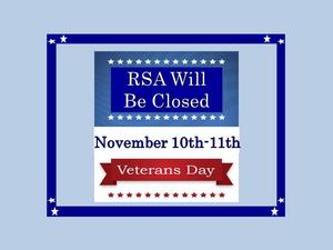 RSA Closed Nov. 10th and 11th for veterans day