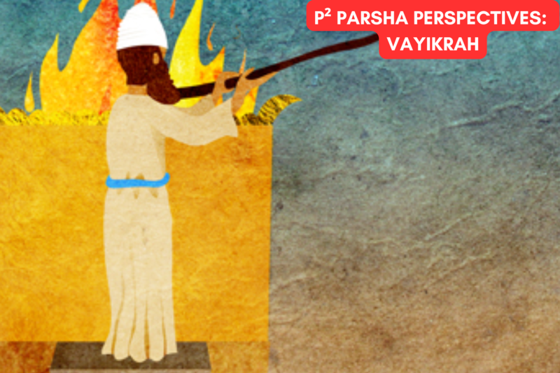 P² Parsha Perspectives: Vayikrah