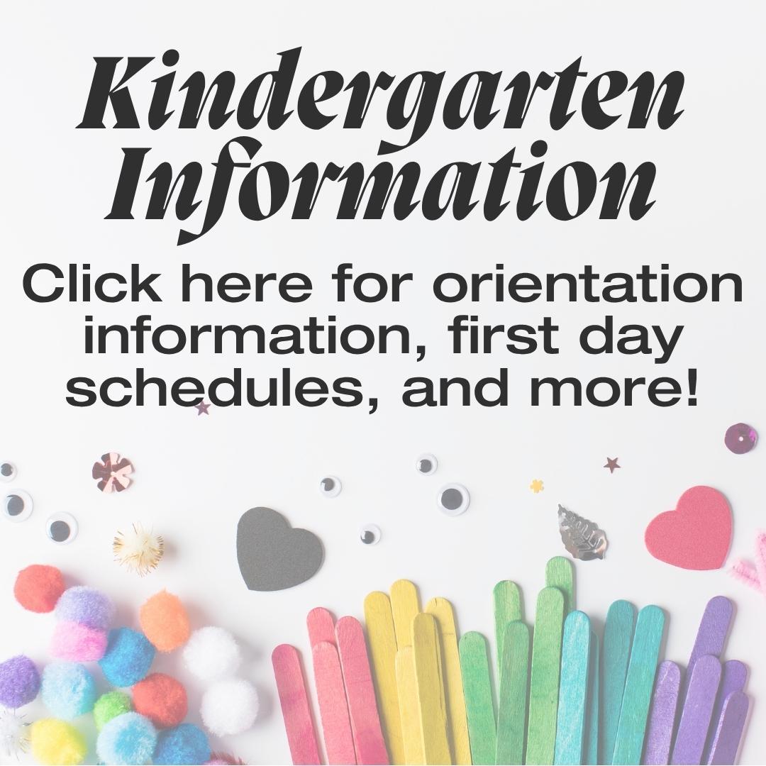 Image states "Kindergarten Information" Click here for orientation information, schedules, and more information to make the transition to kindergarten easier.