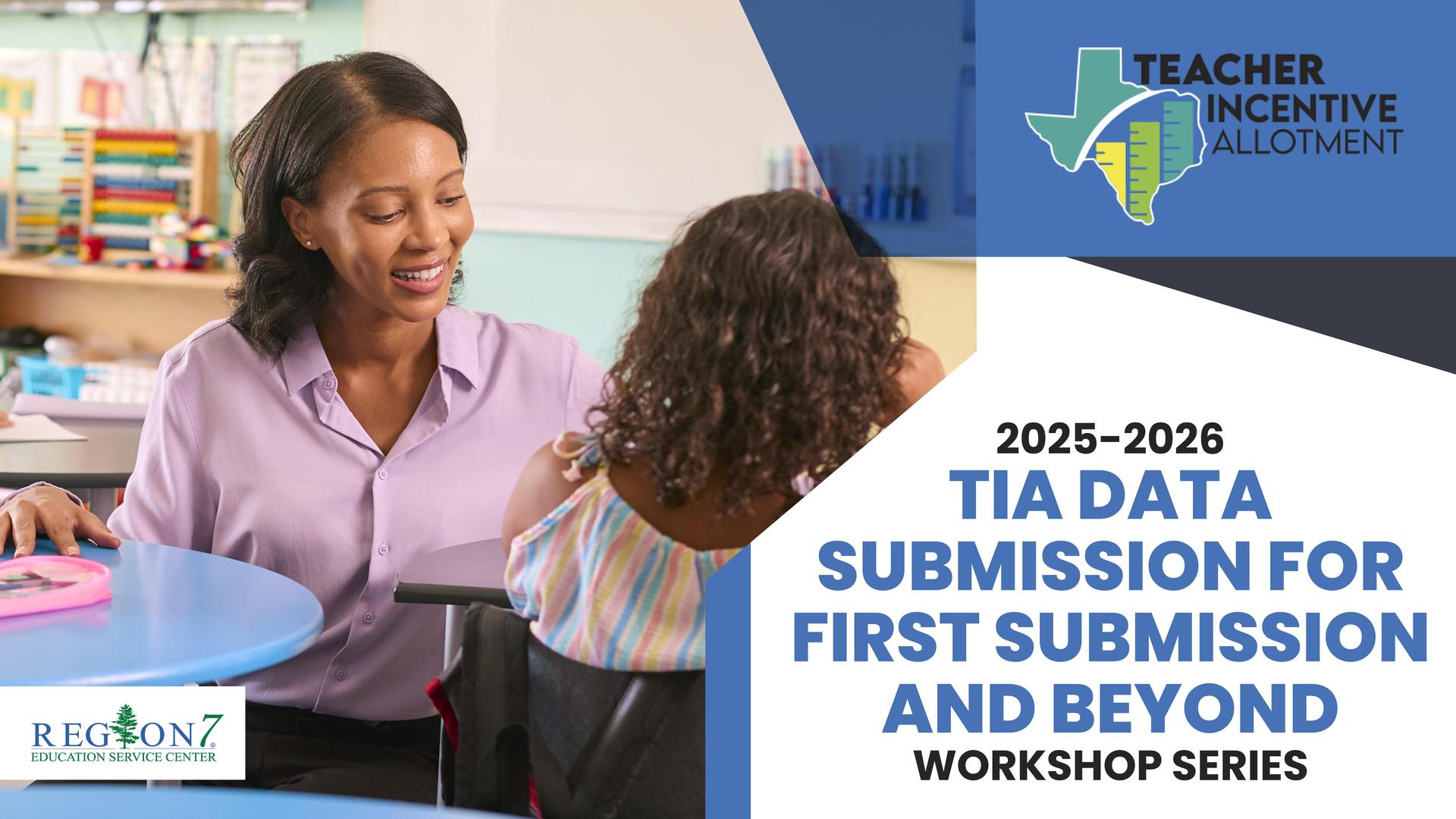 Teacher smiles while talking with a young student. Text reads: “2025–2026 TIA Data Submission for First Submission and Beyond Workshop Series.”