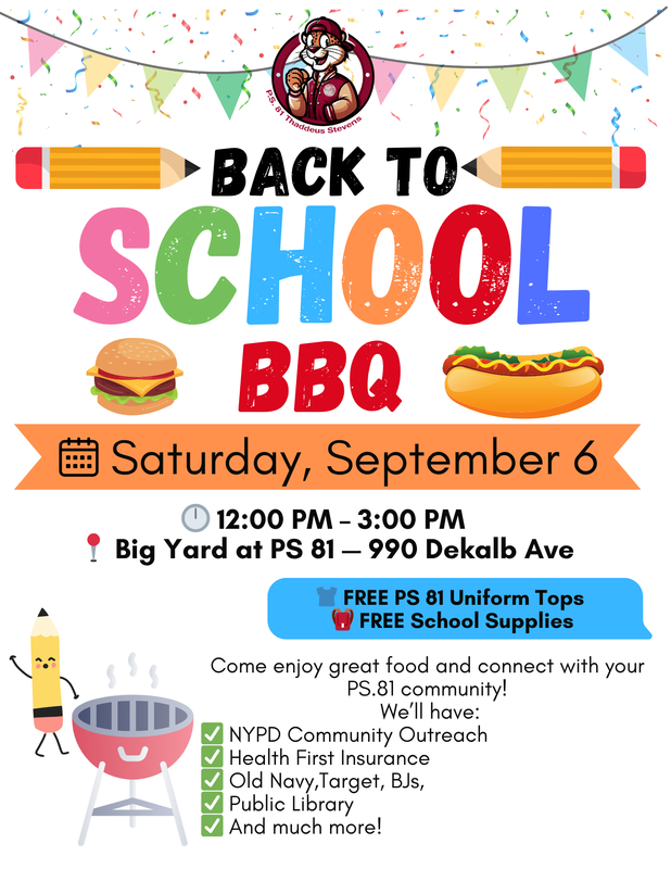 Back to School BBQ on Saturday, September 6th. 12pm-3pm in the Big Yard at PS 81