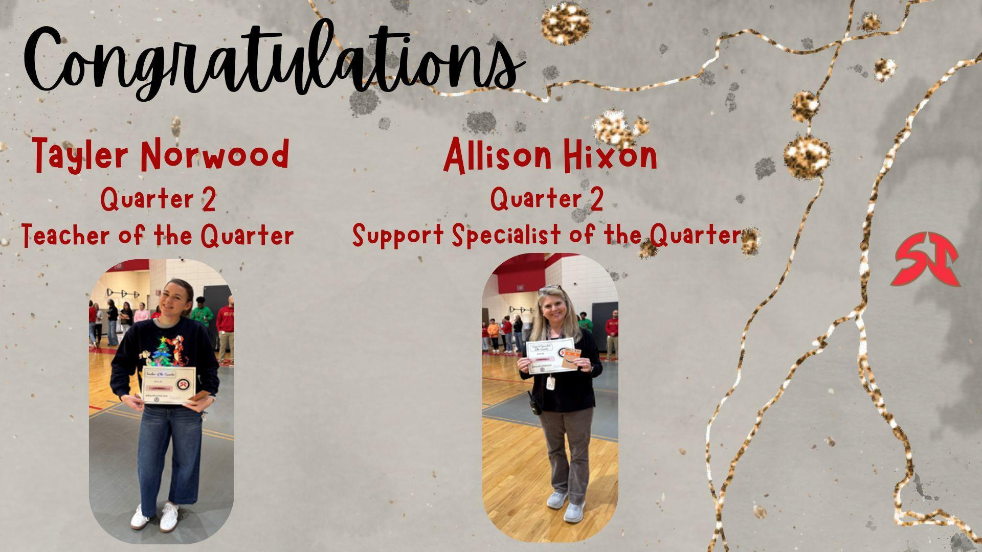 Award recognition for Tayler Norwood as Teacher of the Quarter and Allison Hixon as Support Specialist.