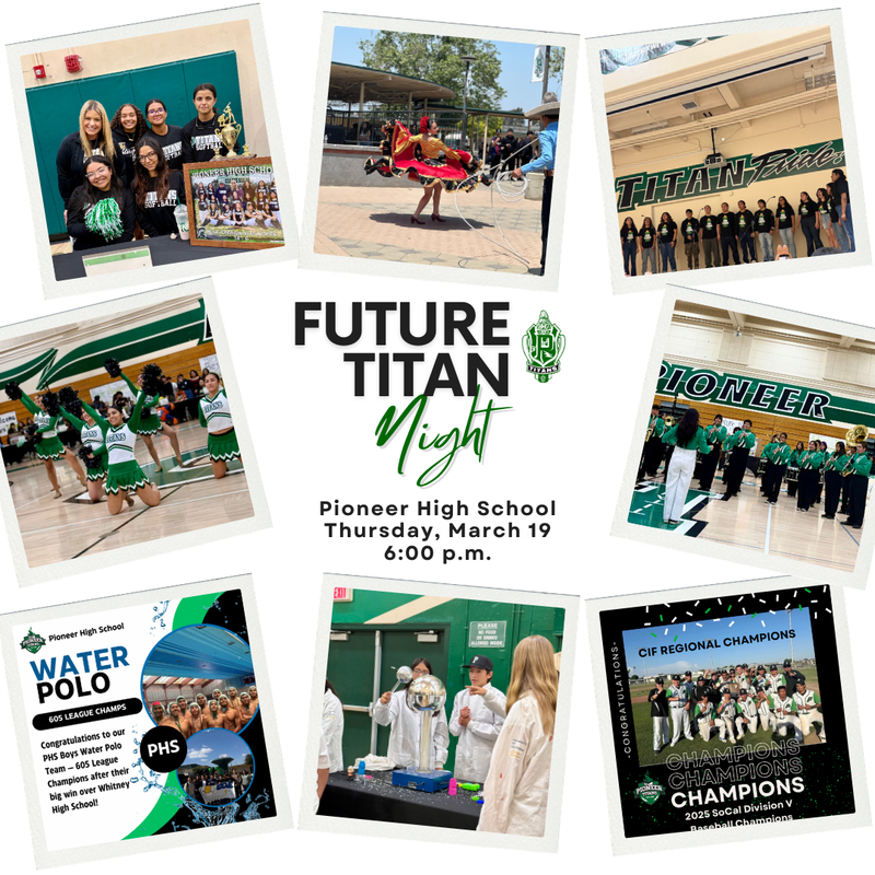 Graphic promoting Future Titan Night at Pioneer High School. The image features a collage of students participating in academics, athletics, clubs, and campus life. Text on the graphic reads: “Future Titan Night,” “Thursday, March 19,” and “6:00 PM.” The design highlights school spirit, student engagement, and Titan pride.