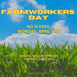 No school on Monday, April 6th for Farmworkers Day—classes resume Tuesday, April 7th.