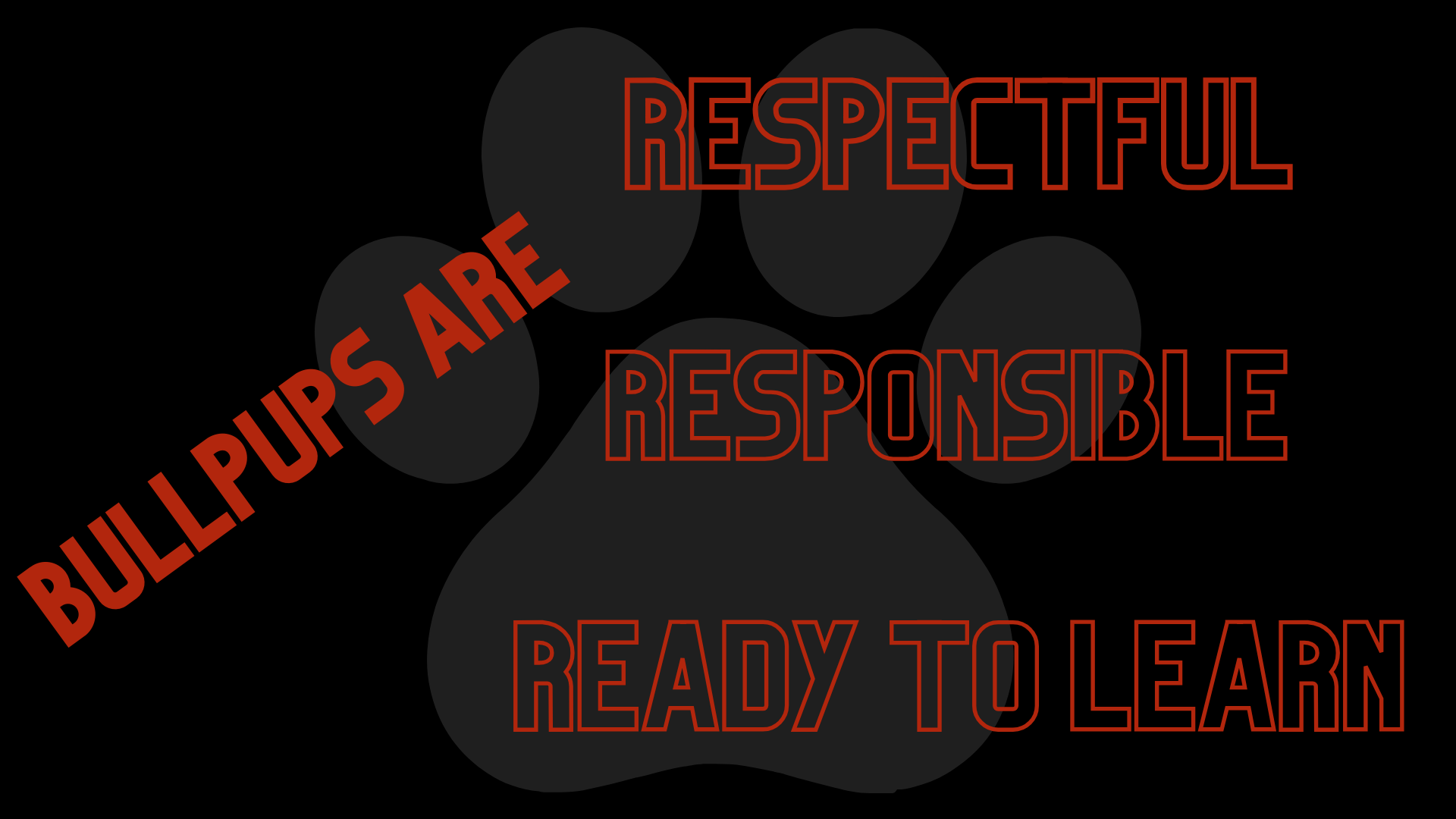 A stylized paw print featuring the words Bullpups Are Respectful, Responsible, Ready to Learn.