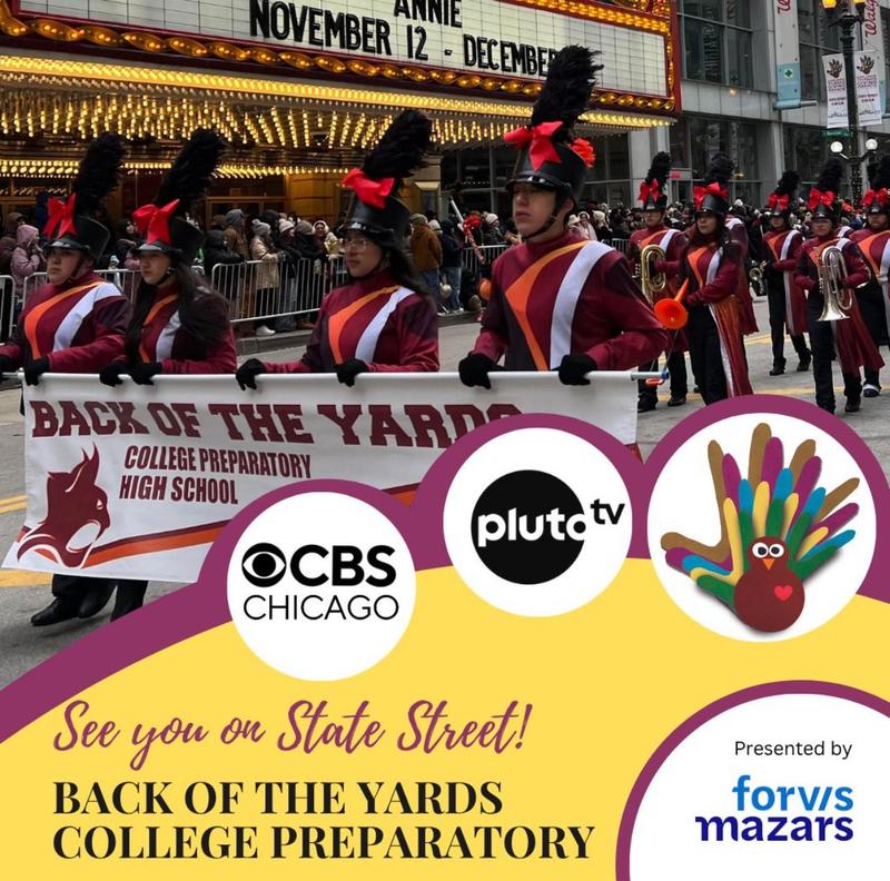 The Back of the Yards College Preparatory Marching Bobcats will perform for their 2nd time at the Chicago Thanksgiving Parade! Featured Photo