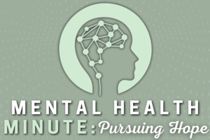 Pursuing Hope Mental Health Minute