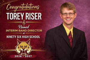 Torey Riser Named New Band Director of Ninety Six Schools