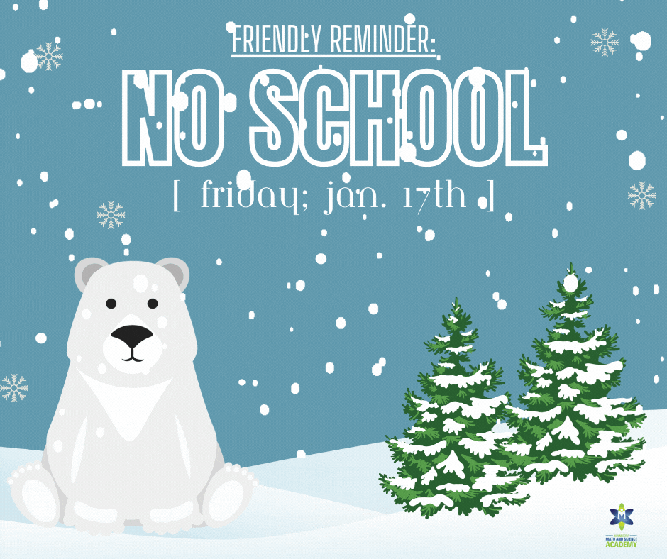 Reminder: There’s NO SCHOOL this Friday, January 17th 