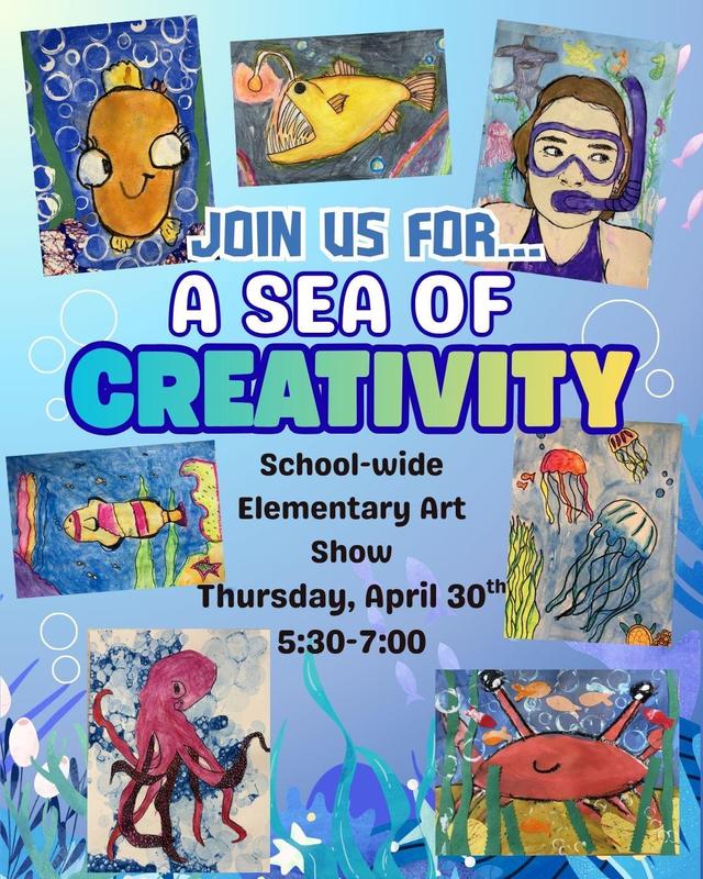 EES Art show. A Sea Of Creativity. April 30th at EES from 5:30 to 7:00PM