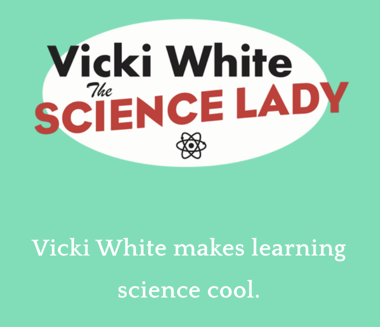 A graphic featuring 'Vicki White The Science Lady' with a tagline about science.