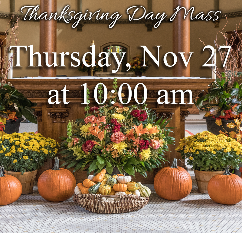 See you at Thanksgiving Mass, 10am on Thursday November 27th (no 8am Mass) Featured Photo