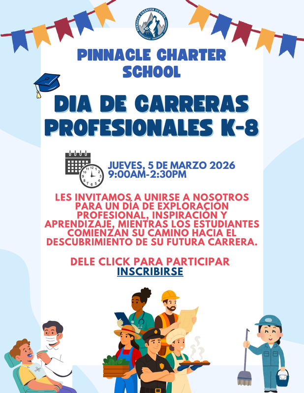 Volante que anuncia el Día de la Carrera K-8 de Pinnacle Charter School el jueves 5 de marzo de 2026, de 9:00 a. m. a 2:30 p. m., invitando a las familias a participar y ayudar a los estudiantes a explorar diferentes carreras a través del aprendizaje práctico y la inspiración.
