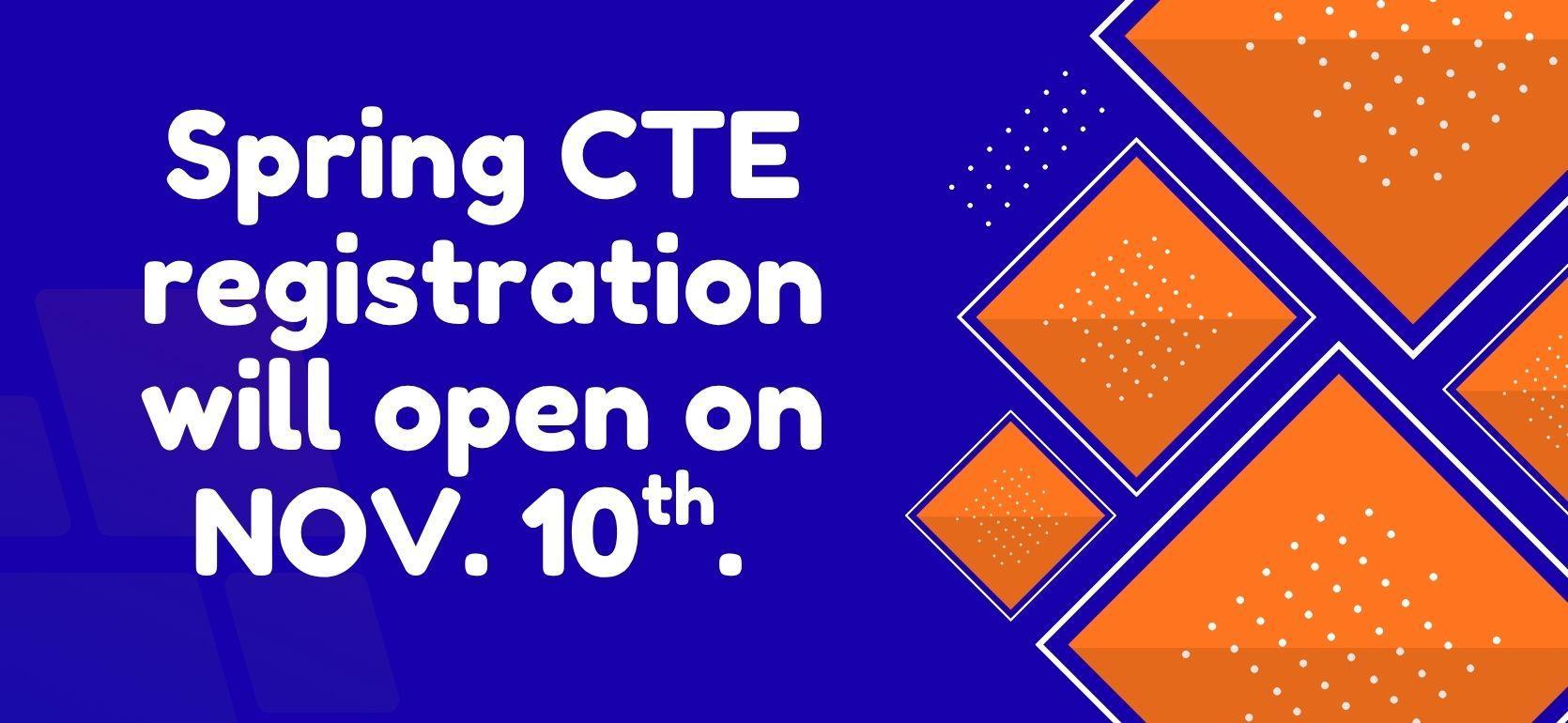 Announcement about Spring CTE registration opening on Nov. 10.