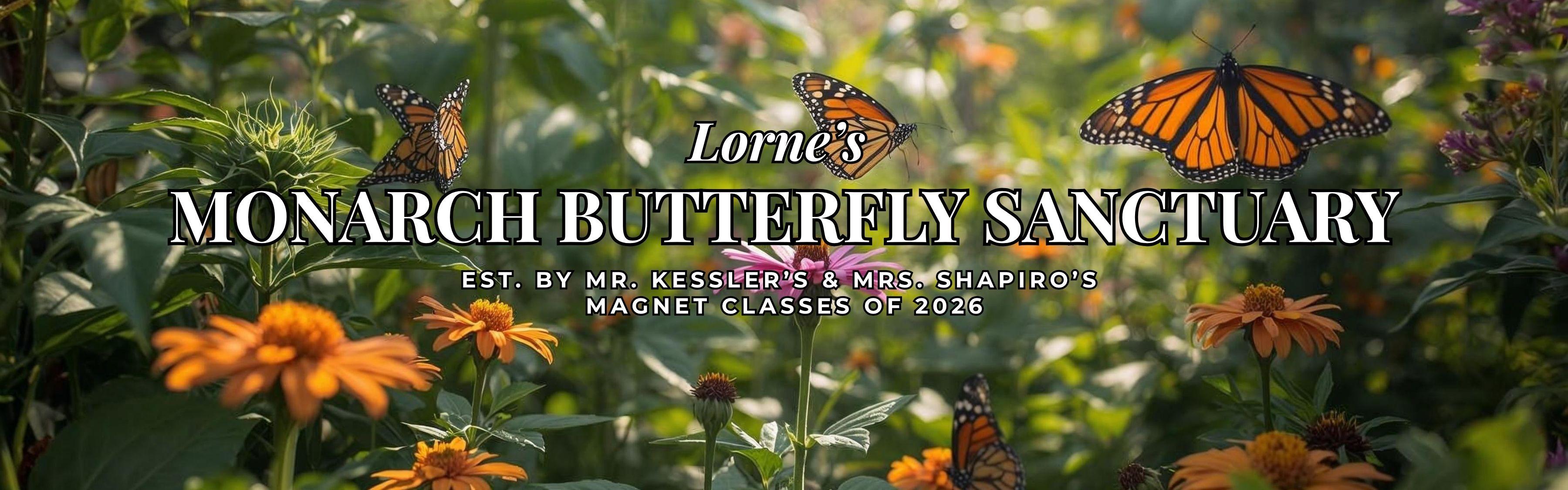 Butterfly Sanctuary Header- Established by Mr. Kessler's & Mrs. Shapiro's Magnet Classes of 2026