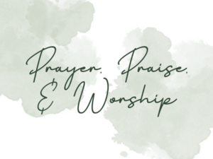 Prayer, Praise, & Worship Featured Photo