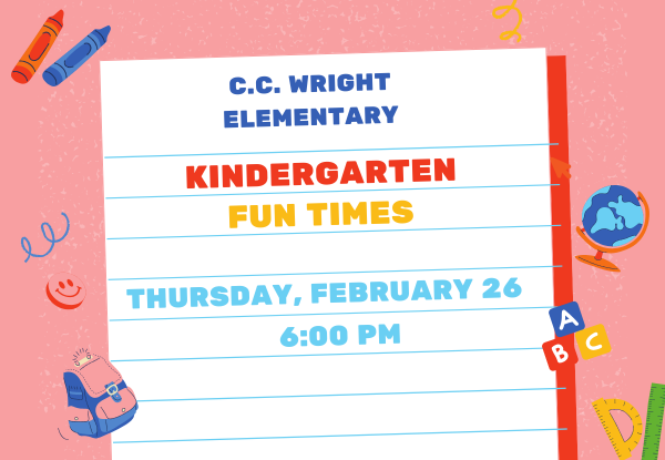 CC Wright Kindergarten Fun Times - Thursday, February 26th at 6:00 PM