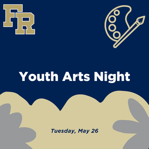 Image has a blue background with a gold overlay at the bottom of the design. It says Youth Arts Night, Tuesday, May 26. It has the franklin regional logo in the upper left corner and art supplies in the upper right corner.