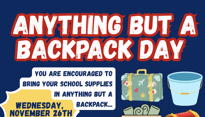 Anything but a backpack day on Wednesday, November 26th!