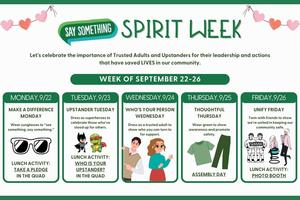 Next week is See Something, Say Something Spirit Week—check out the flyer for all the daily themes!