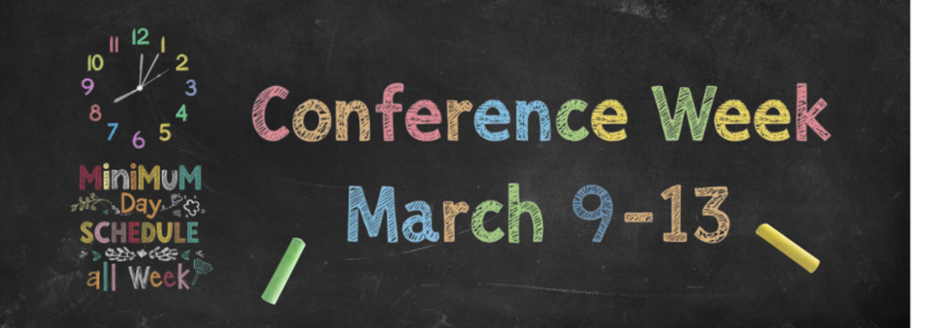 Conference Week will be March 9-13 and there will be minimum day schedules all week.