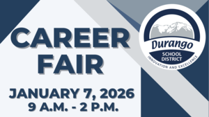 Durango School District Career Fair, January 7, 2026, 9 a.m.-2 p.m.