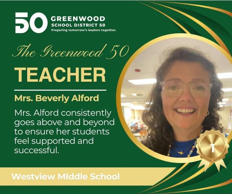 Congratulations to Mrs. Beverly Alford, STEMS science teacher, for being recognized as one of the Greenwood 50! Mrs. Alford was recognized this week at the school board meeting after having been nominated for being a hardworking, loving and optimistic teacher who genuinely cares for everyone! We are thrilled for Mrs. Alford's honor!