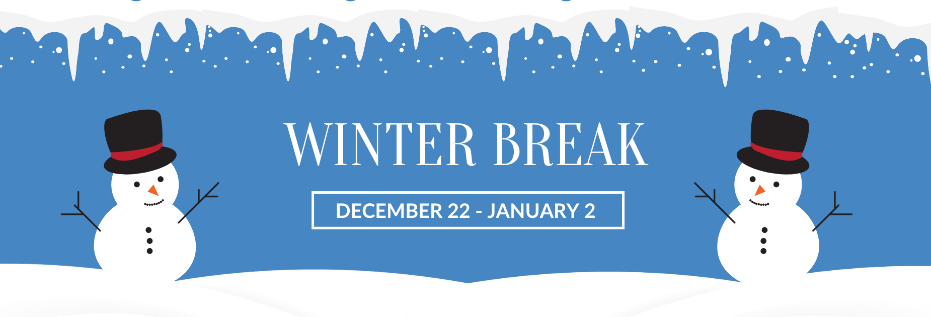 Winter Break
December 22 - January 2