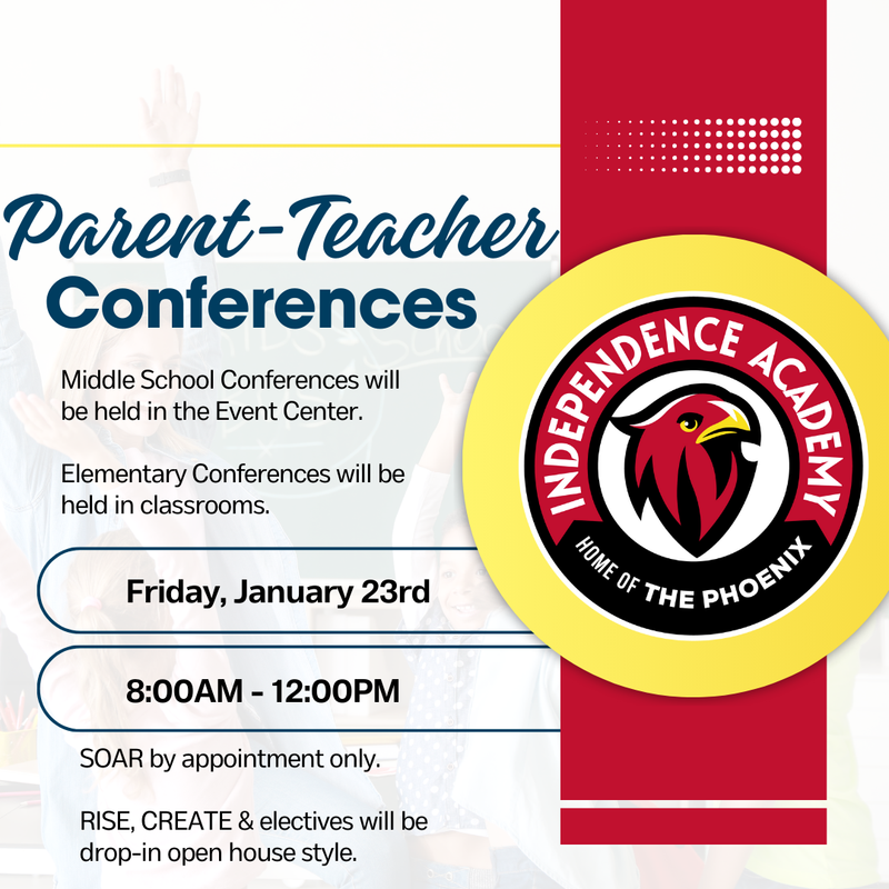 Reminder: Parent-Teacher Conferences are on Friday, January 23rd. Elementary conferences are in their classrooms. Middle school conferences are in the Event Center. SOAR is by appointment only. RISE, CREATE, and electives are by drop-in open house.