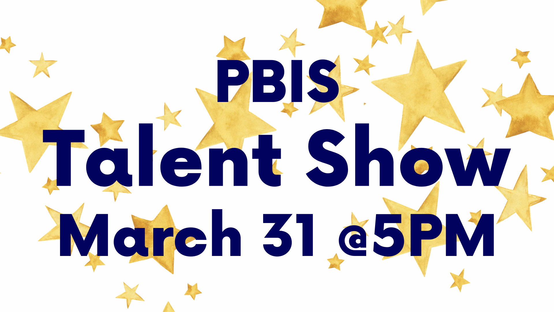Text announcing PBIS Talent Show on March 31 at 5 PM with star background.