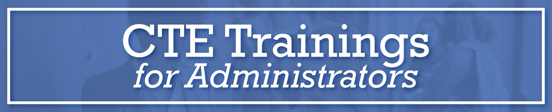 CTE Training for Administrators banner