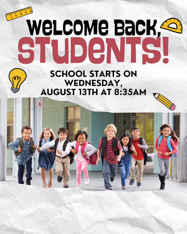 School starts on Wednesday, August 13th!