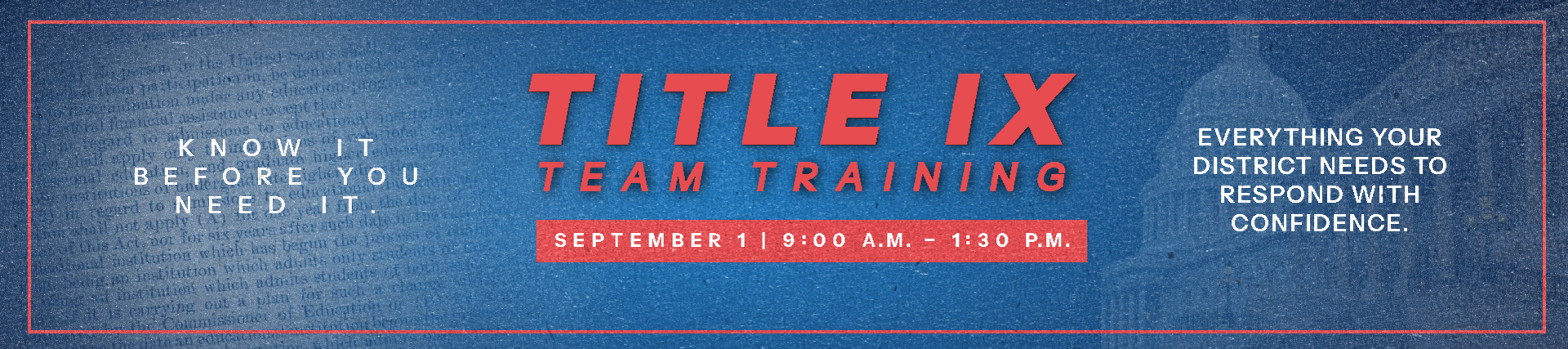 Title IX Team Training, September 1 from 9:00 a.m. to 1:30 p.m. Know it before you need it.