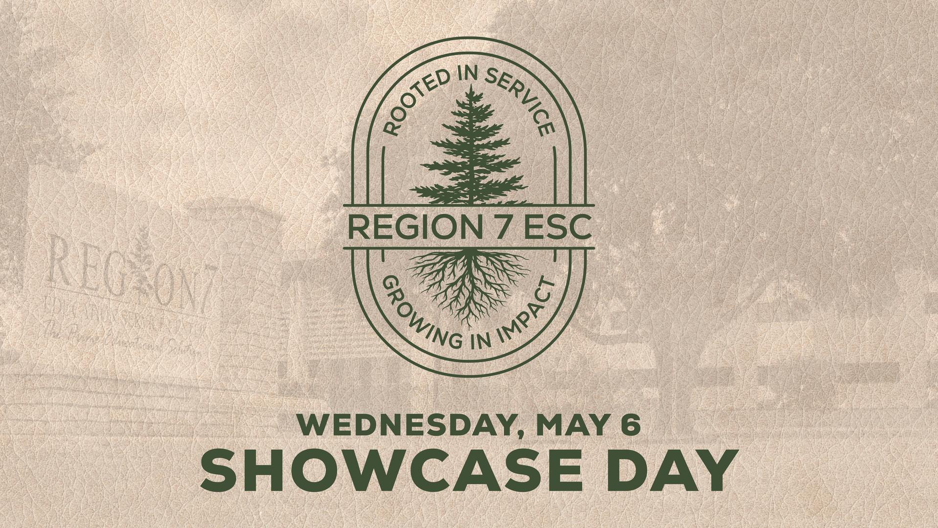 Region 7 ESC Showcase Day graphic, Wednesday, May 6.