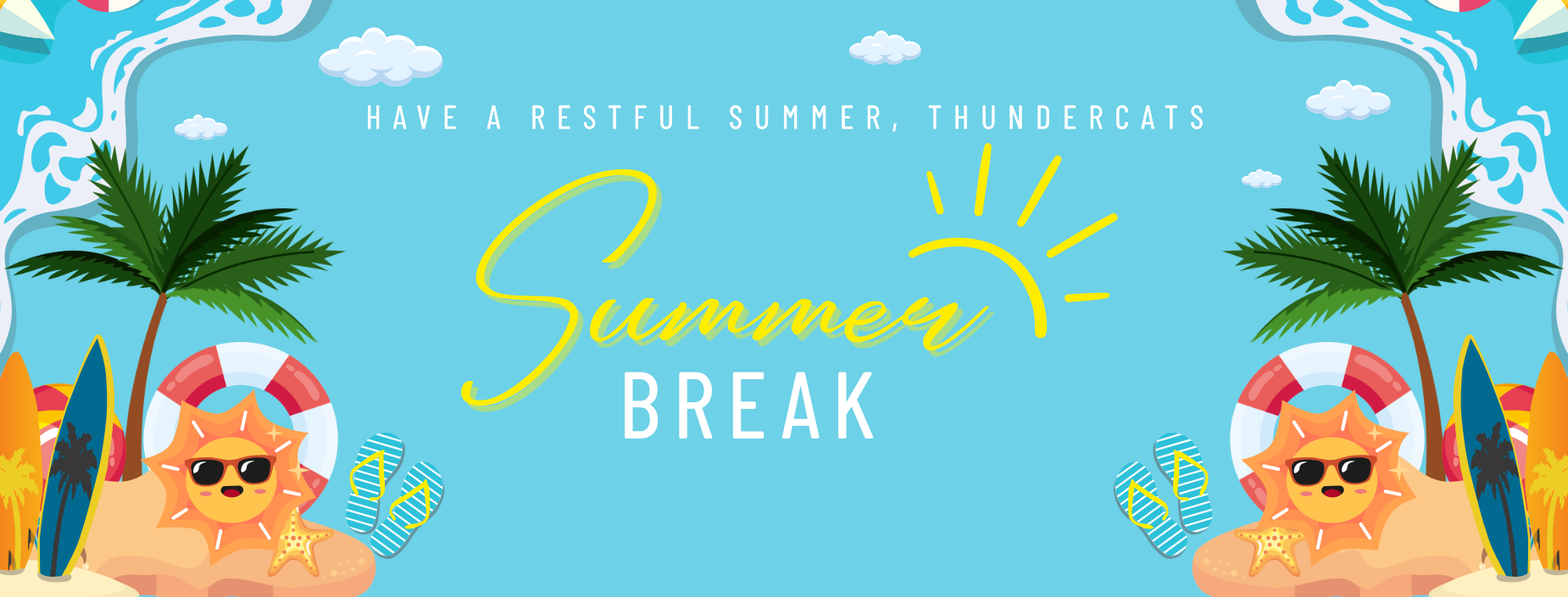 Have a restful summer,  Thundercats!  Summer break is from June 3rd to August 22nd.