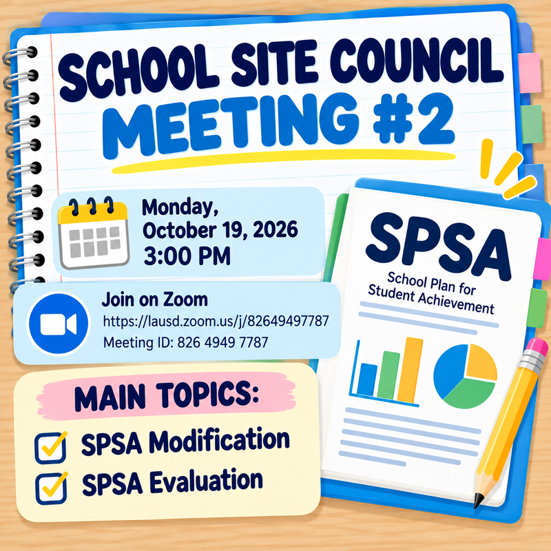 Join us for the School Site Council (SSC) meeting! All are welcome! SPSA is on the agenda today! Learn about our progress in 2025-2026 and whether we met our goals! Zoom link is https://lausd.zoom.us/j/82649497787 Zoom ID: 82649497787