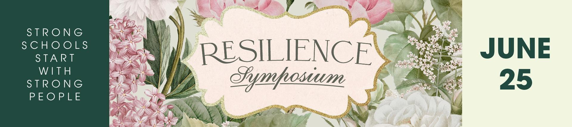 Resilience Symposium banner. Strong Schools Start with Strong People. June 25.