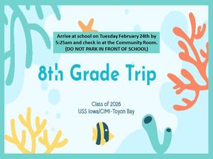 8th grade trip to Toyon Bay 2/24 meet at RSA at 5:25 am