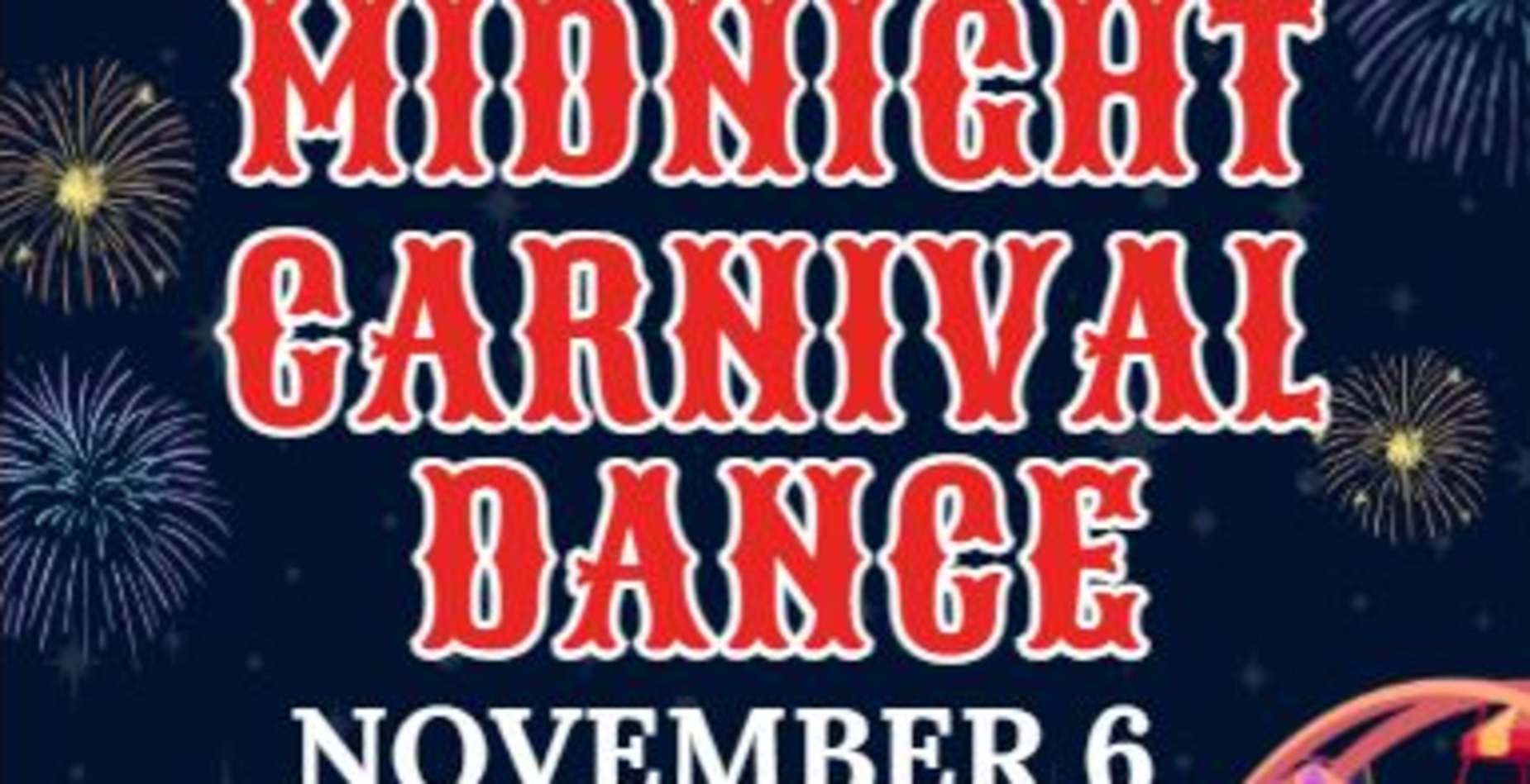 Midnight Carnival Dance, 11/6, 6:00-7:30PM
Tickets on Sale, 11/2-11/6, $7.00 or $2.00 w/ASB Card