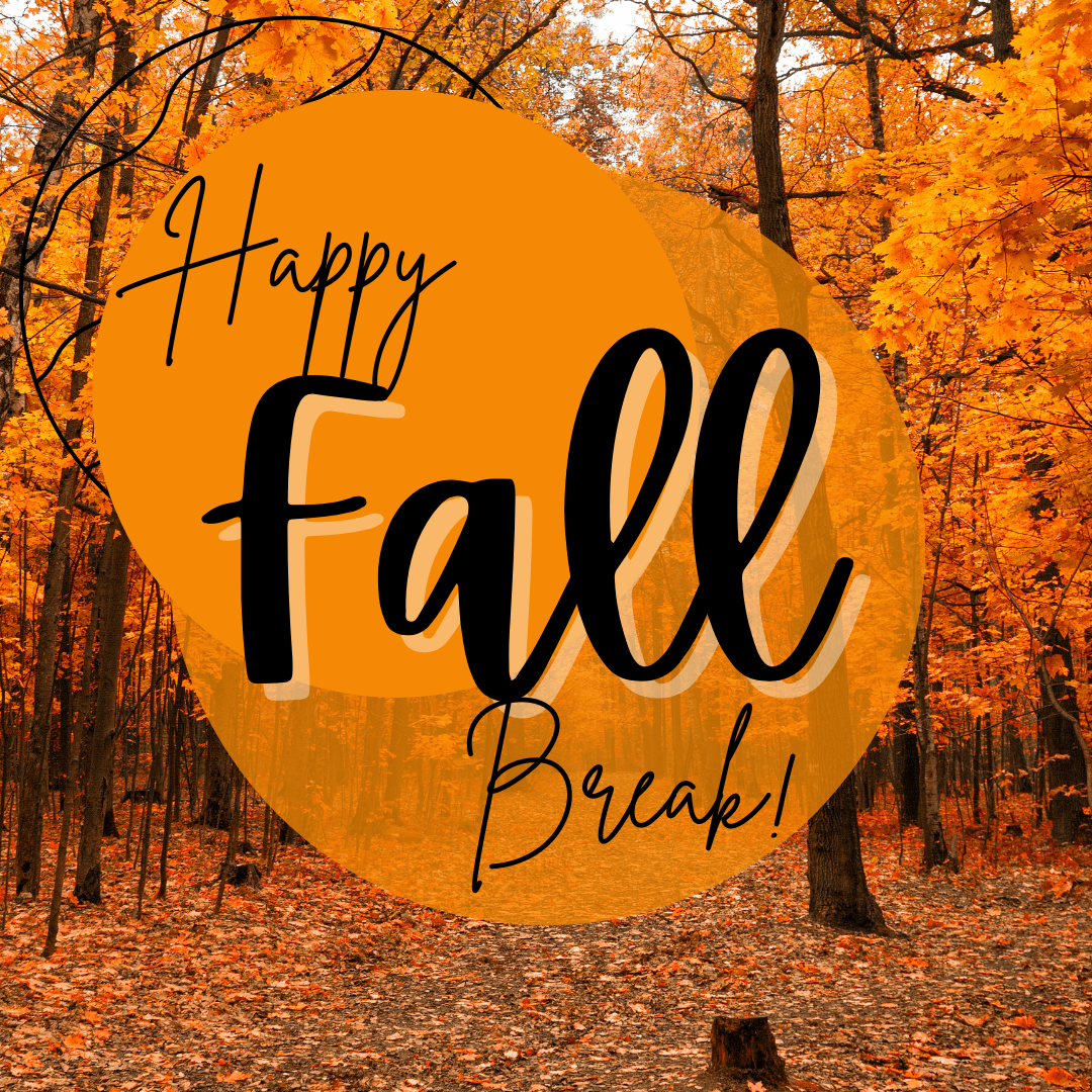 Happy Fall Break!