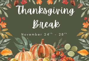 Thanksgiving Break - November 24th - 28th
