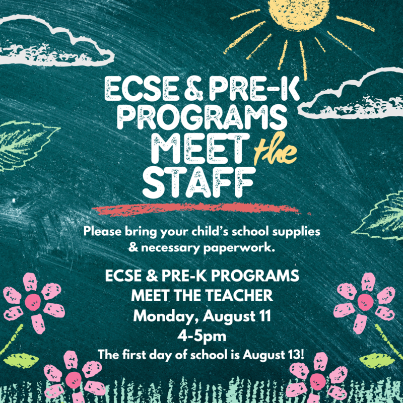 ECSE & Pre-K Programs will have Meet the Teacher & Staff Night on August 11 from 4-5pm