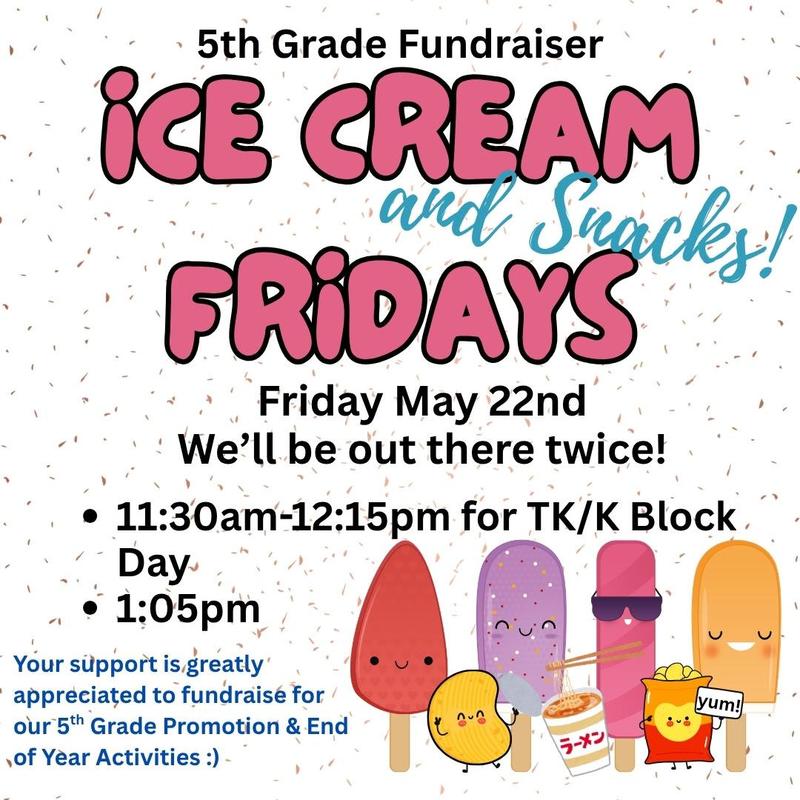 5th Grade Fundraiser:  Every Friday Ice Cream & Snack Sale (Twice on May 22nd)